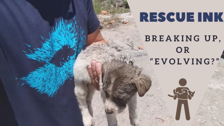 Dog Rescue Ink - Breaking Up or Evolving